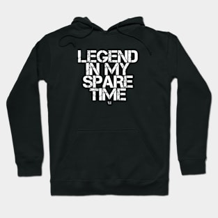 LEGEND IN MY SPARE TIME Hoodie